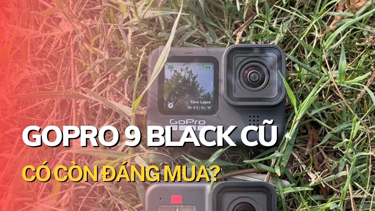 Đánh giá GoPro 9 Black cũ. Có còn đáng mua vào năm 2023?