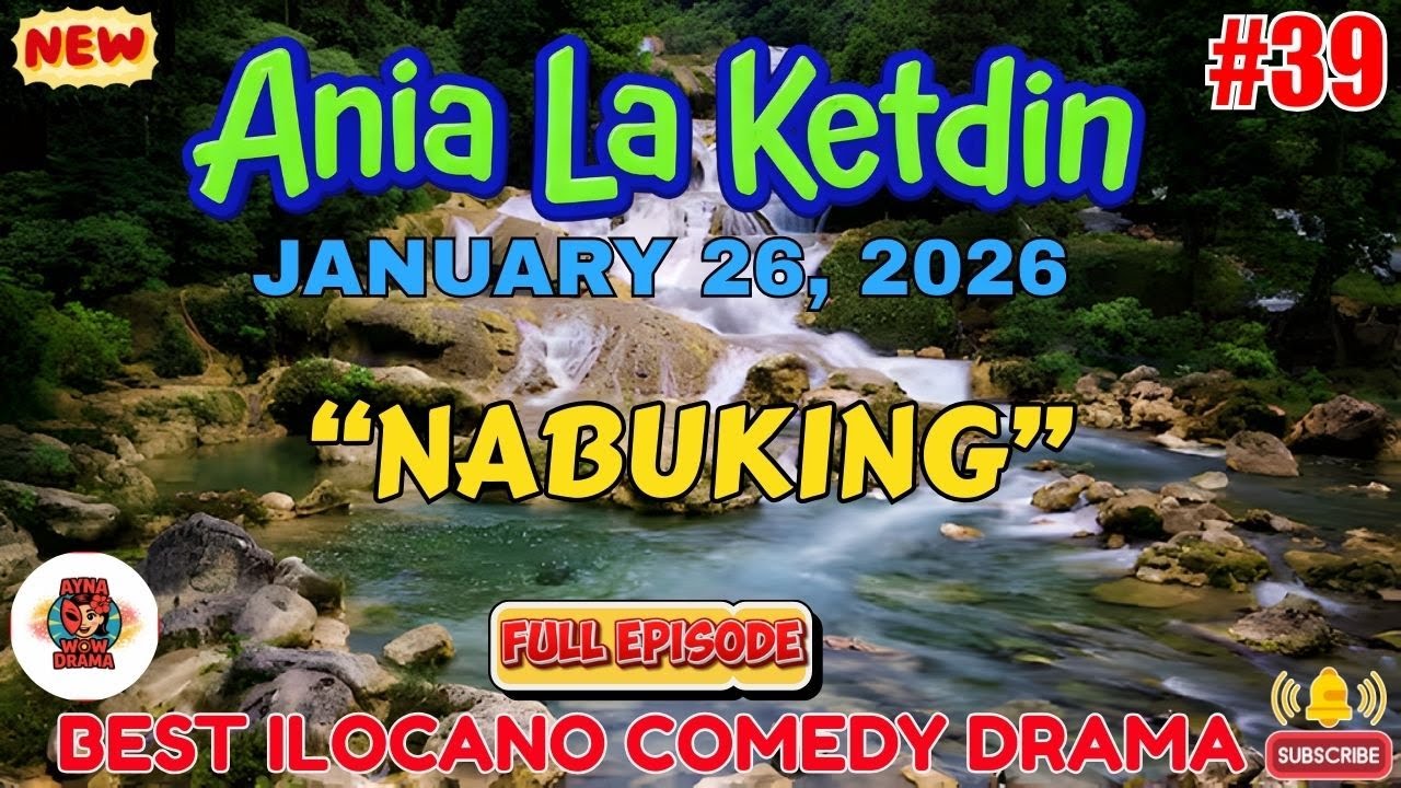 Ania La Ketdin COMEDY DRAMA #39 | NABUKING | BEST ILOCANO DRAMA - January26.2026 #aynawowdrama