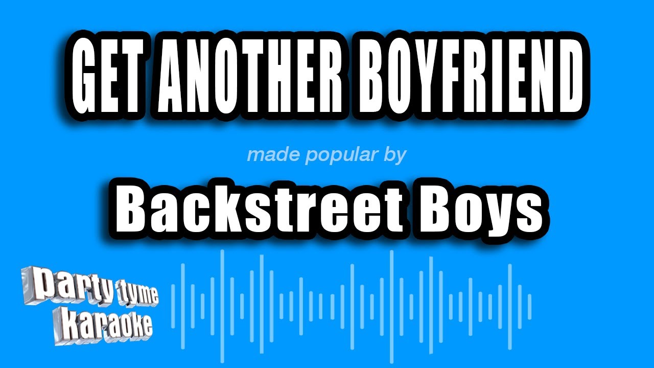 Backstreet Boys - Get Another Boyfriend (Karaoke Version)