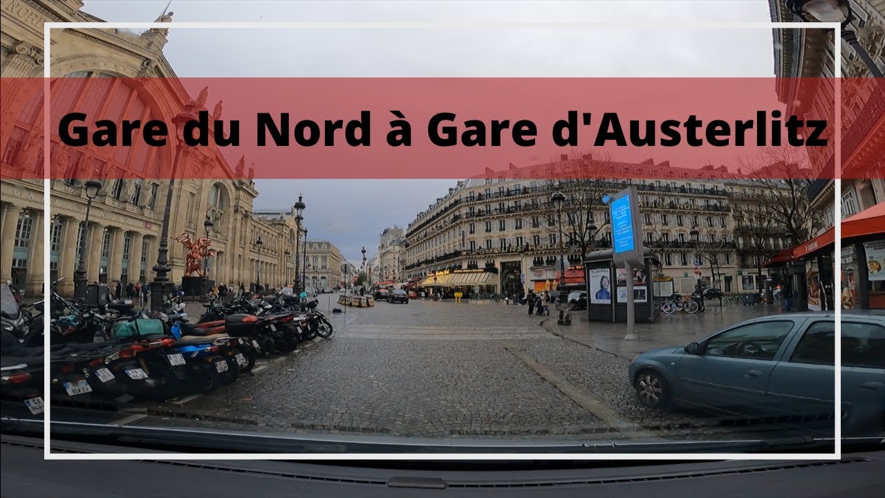 Paris Gare du Nord  à Paris Gare d'Austerlitz - Driving Downtown