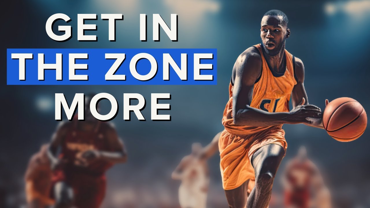 The Complete Guide To Getting In The Zone In Basketball