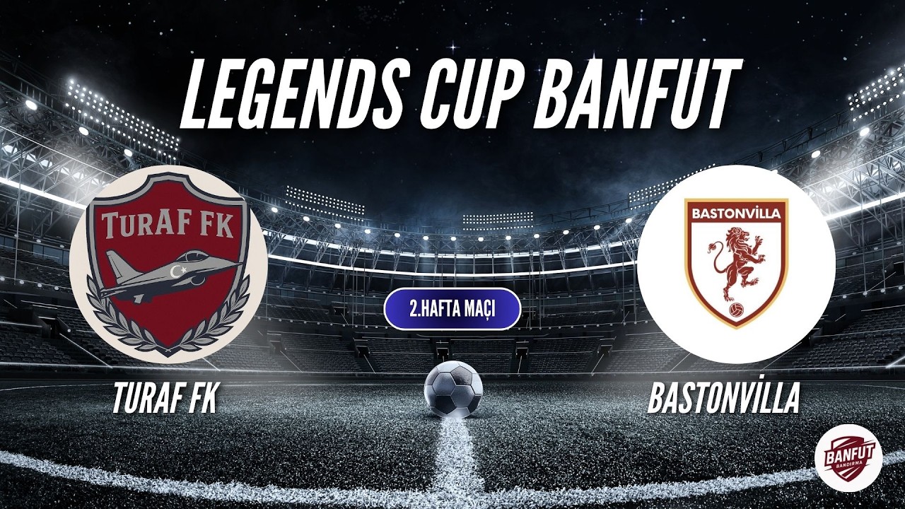 LEGENDS CUP BANFUT 2.HAFTA KARŞILAŞMASI TURAF FK VS BASTON VİLLA FK