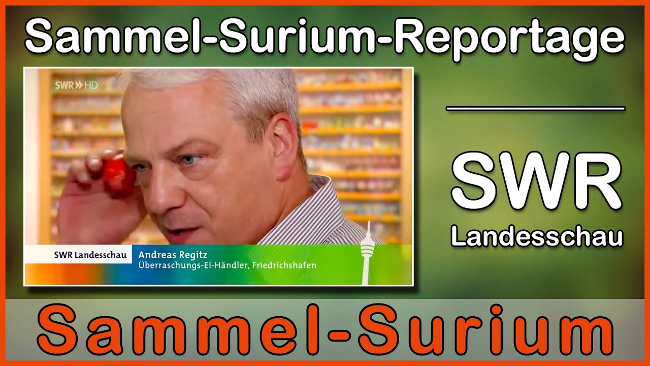 Ü-Ei-Reportage SWR - Sammel-Surium