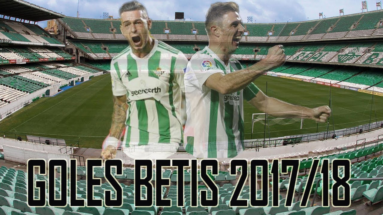 Real Betis - Todos los goles 2017/18
