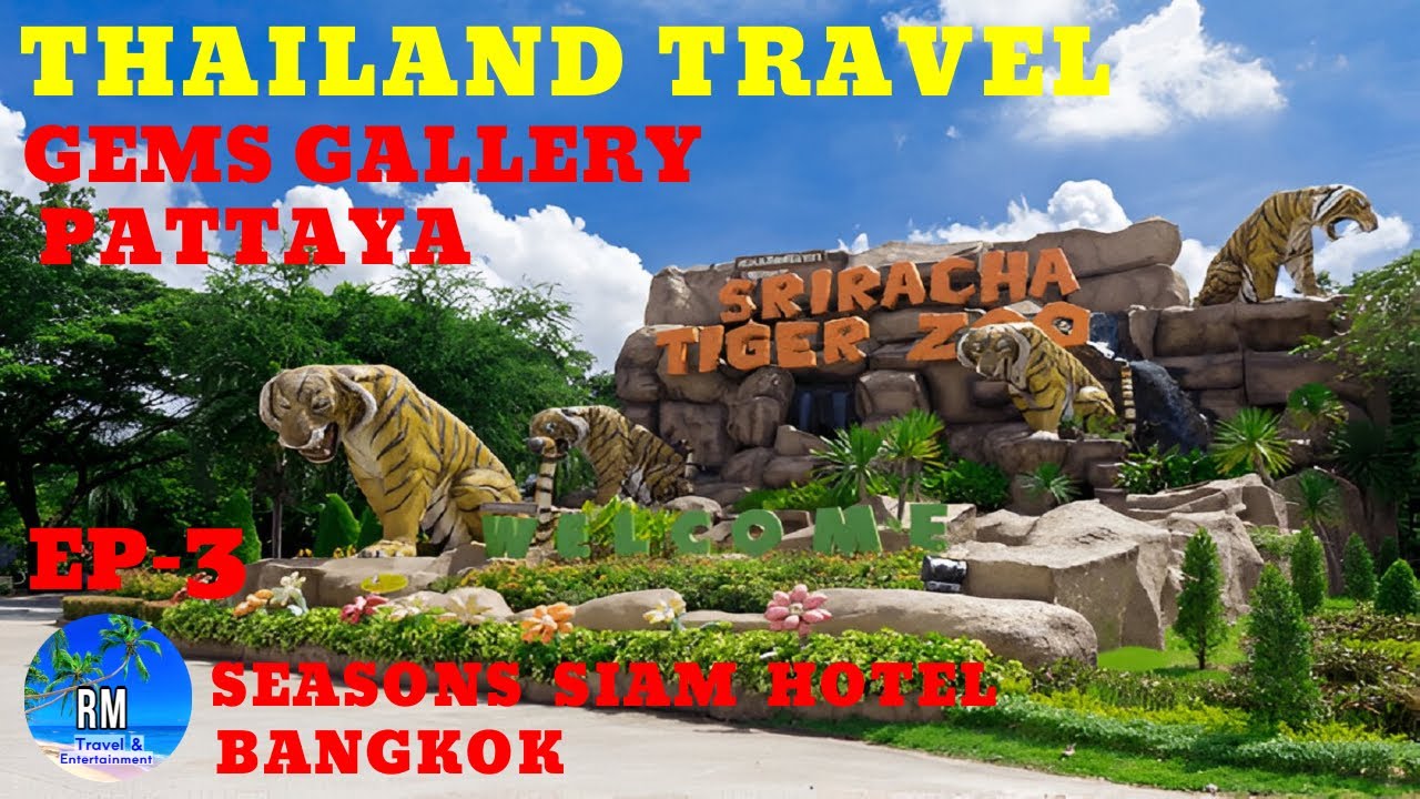 THAILAND TRAVEL | EP-3 | GEMS GALLERY | SRIRACHA TIGER ZOO | PATTAYA TO BANGKOK | SEASONS SIAM HOTEL