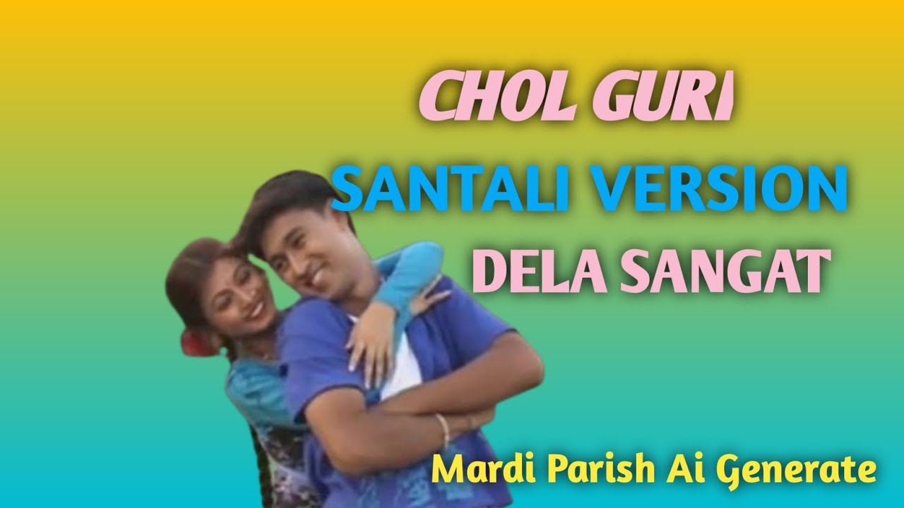 CHOL GURI//DELA  SANGAT//SANTALI VERSION//SANTALI COVER SONG 2026