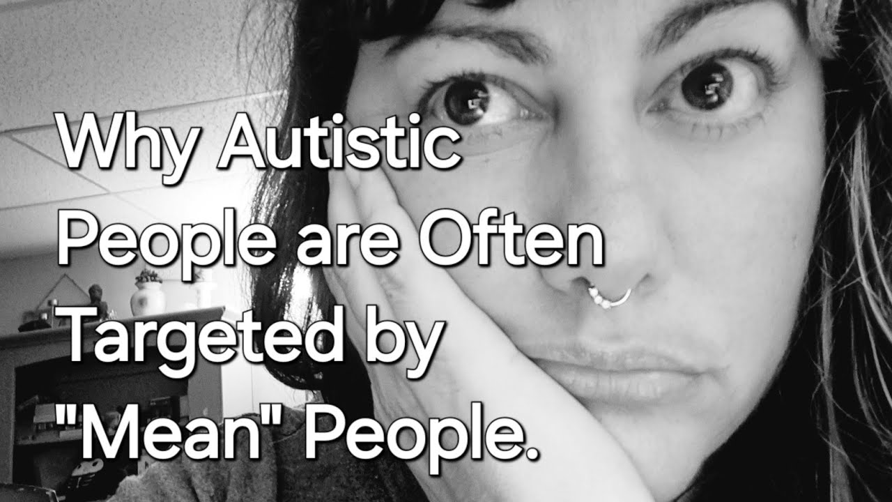 Why Autistic People are Often Targeted by 