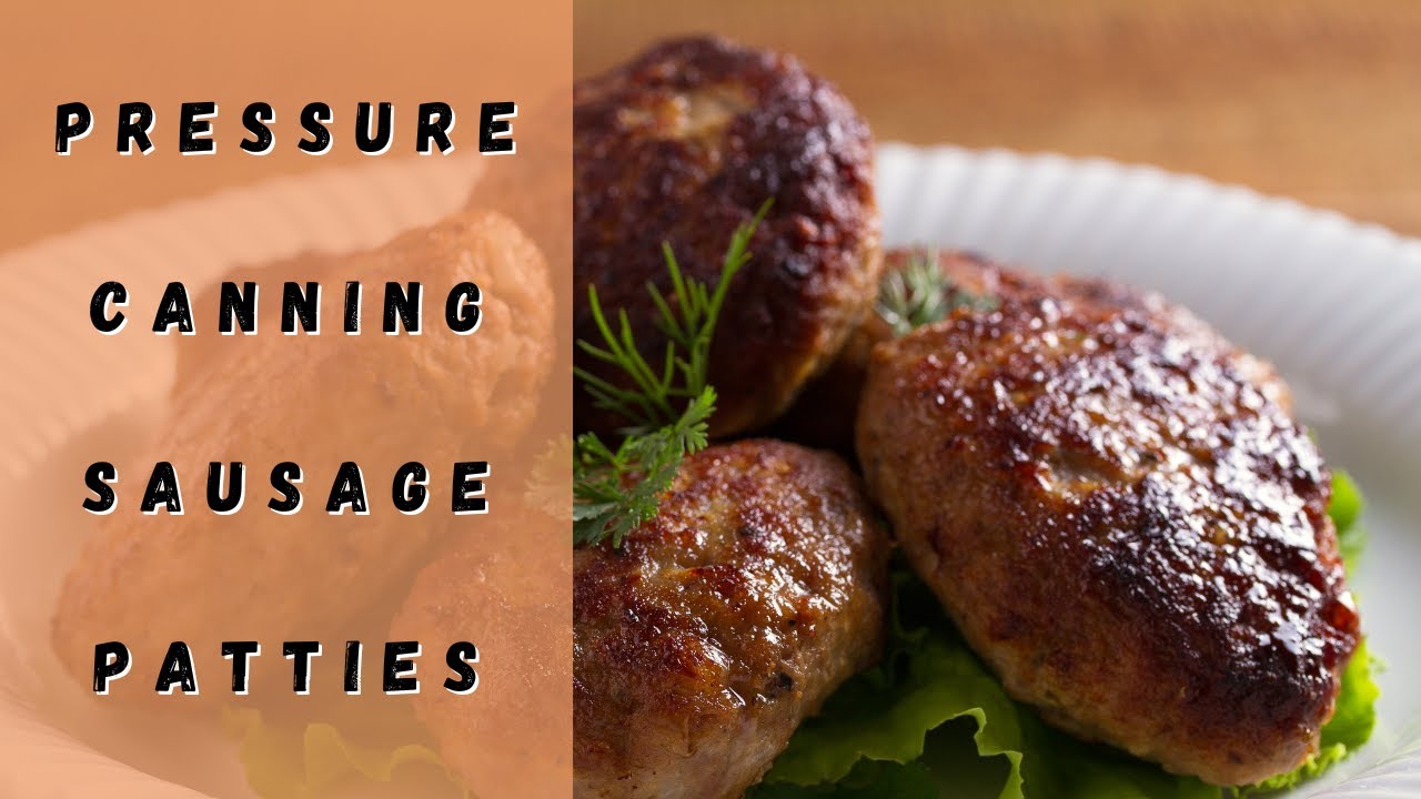 Pressure Canning Sausage Patties