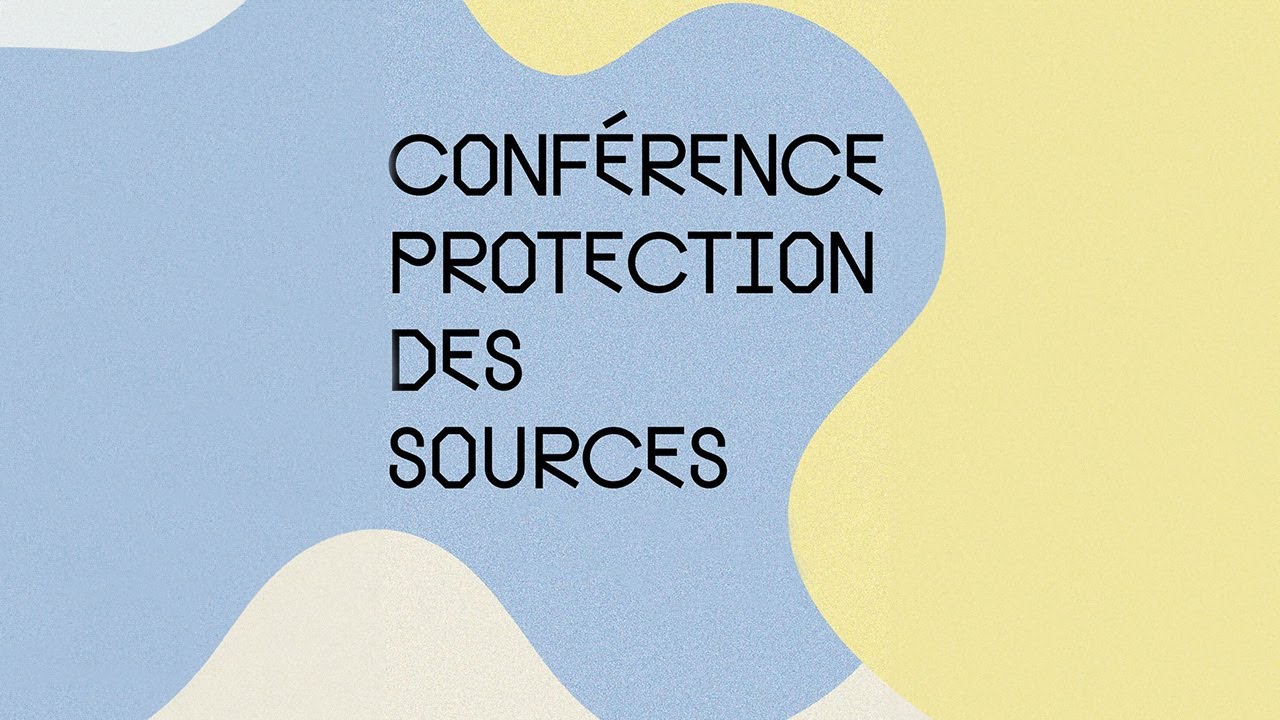 Protection des sources : un principe mis à l’épreuve | Conférence #4