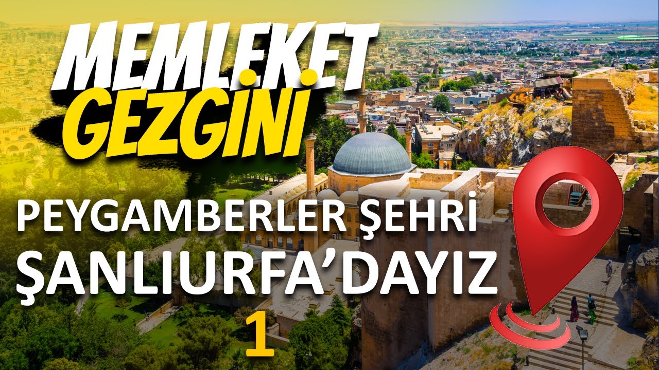 Peygamberler Şehri 📍Şanlıurfa (1) | Memleket Gezgini (Arşiv)