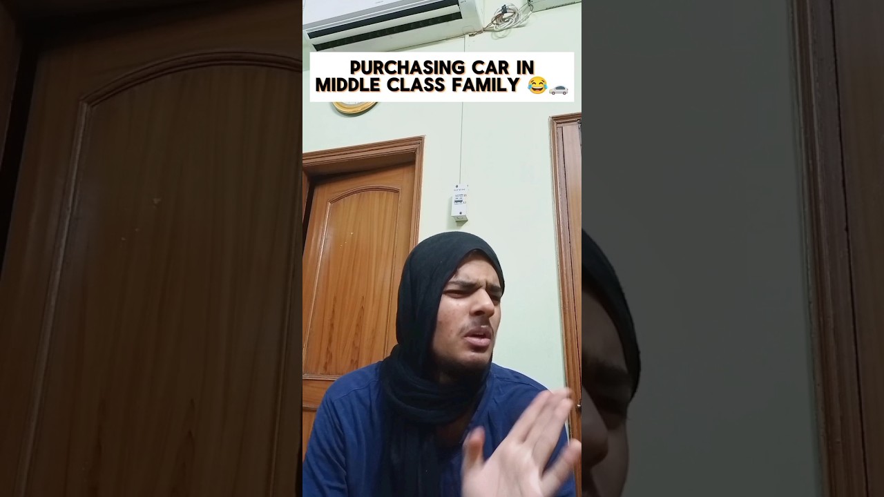 Purchasing car in middle class family 🚗😂