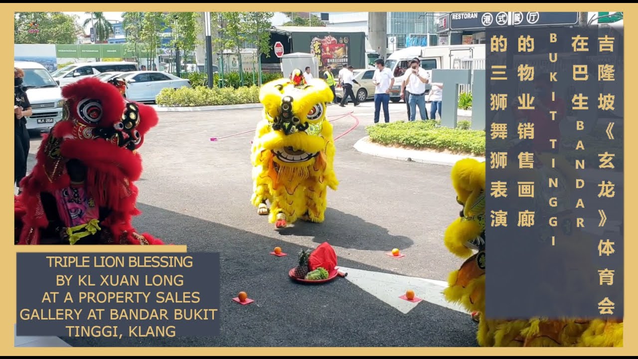 KL Xuan Long (吉隆坡《玄龙》体育会) Three Lion Blessing at a Bandar Bukit TInggi Property Sales Gallery