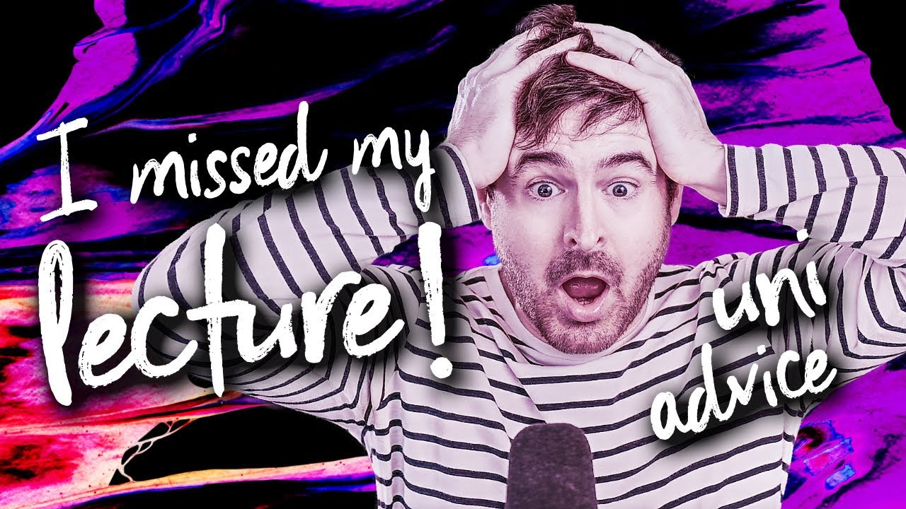 What if I miss a lecture? | Uni advice