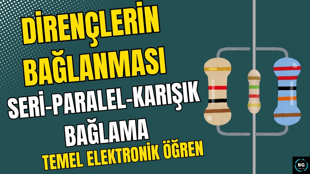 Dirençler Nasıl Bağlanır? Seri, Paralel Karışık Dirençler - Temel Elektronik Öğren