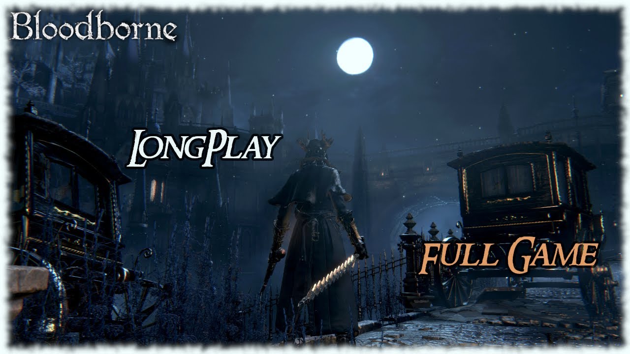 Bloodborne - Longplay Full Game Walkthrough (No Commentary)
