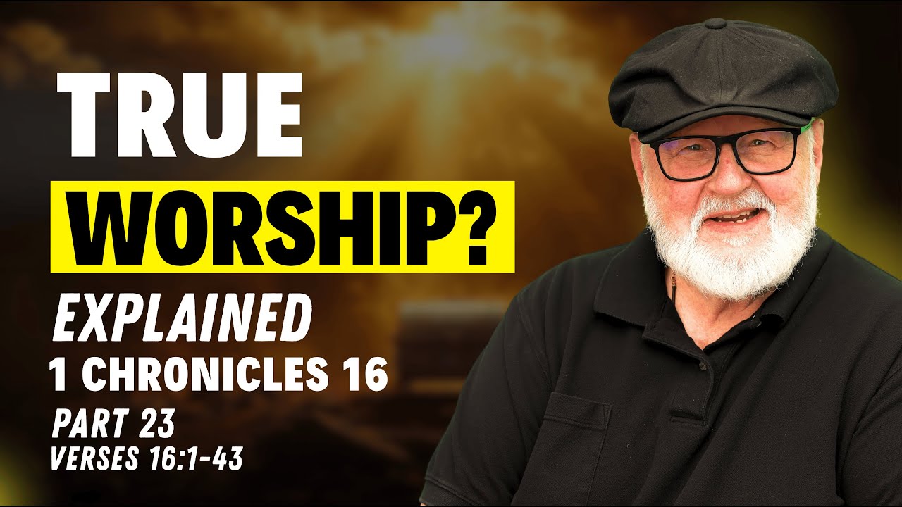 What True Worship Really Looks Like | 1 Chronicles 16 Explained | Bible Study Part 23