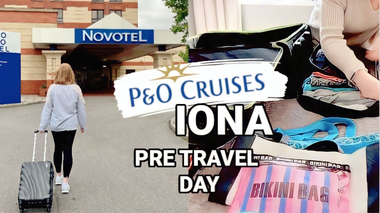 PRE TRAVEL DAY BEFORE OUR P&O IONA CRUISE & Checking into the Novotel Southampton