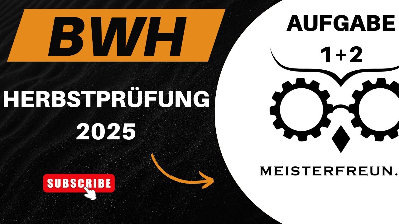 Bwh Herbstprüfung 2025 Aufgabe 1+2 IHK Industriemeister