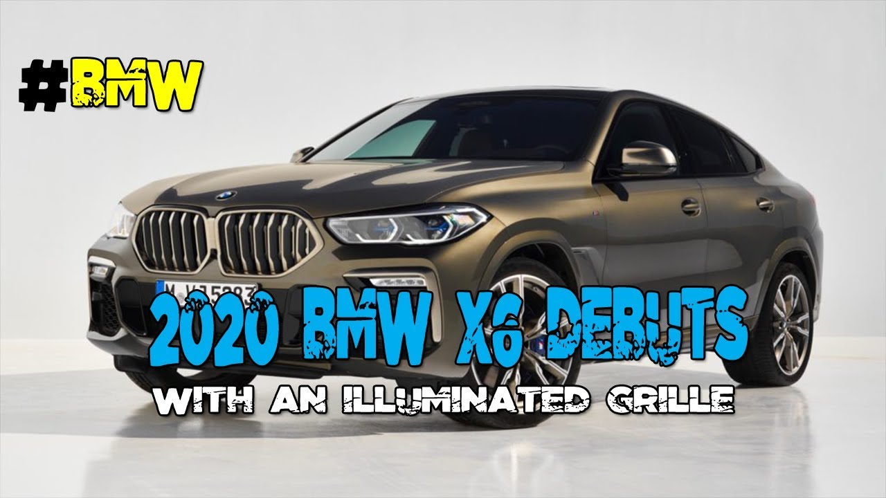 [2020] The New BMW X6 Debuts with an illuminated grille | Watch Now