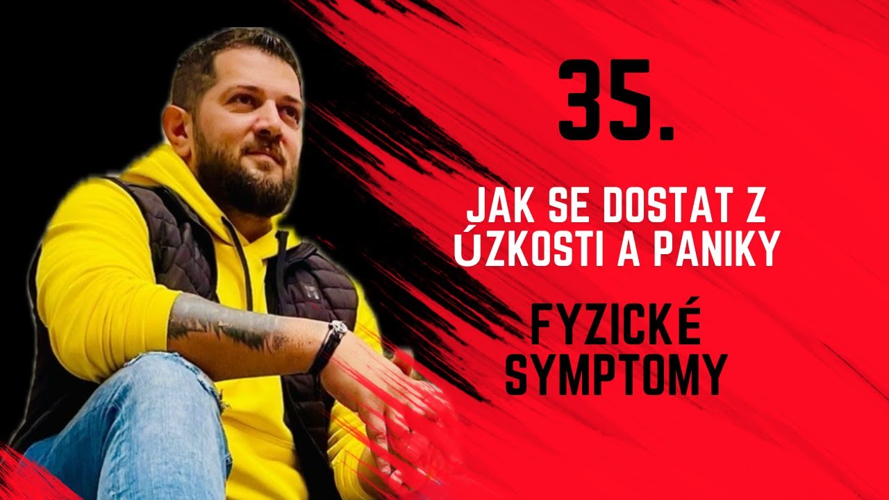 35. Jak se dostat z &uacute;zkosti a paniky - fyzick&eacute; symptomy#&uacute;zkosti #panikatak
