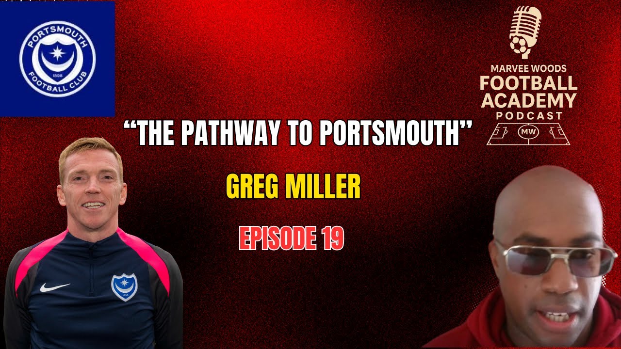 Portsmouth FC Academy Manager - Greg Miller (The Pathway To Portsmouth)