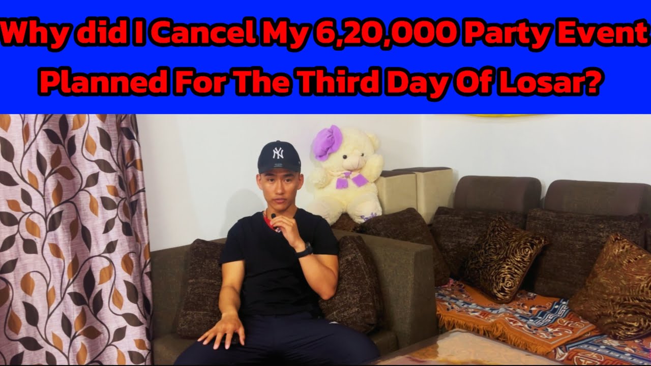 Why Did I Cancel My 6L 20K Party Event Planned For The Third Day Of Losar? TIBETAN BOY - PYPO