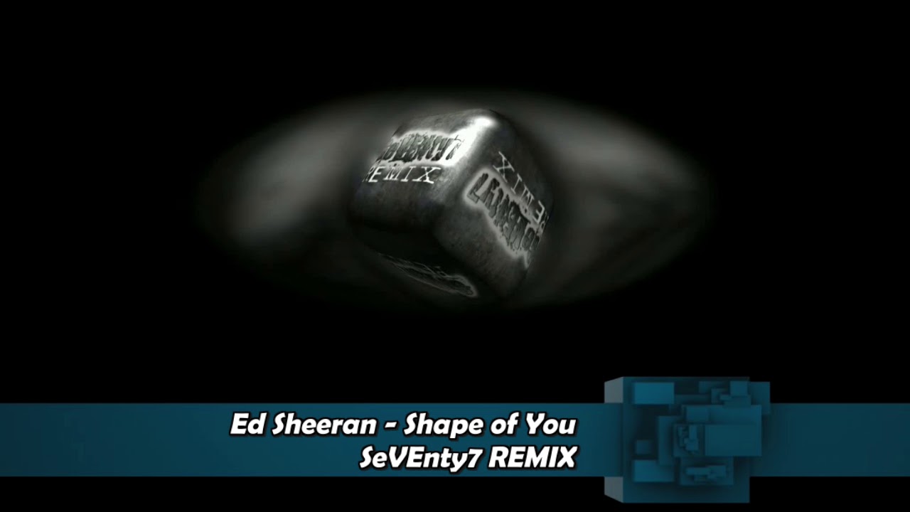 Ed Sheeran - Shape of You (SeVENty7 REMIX)