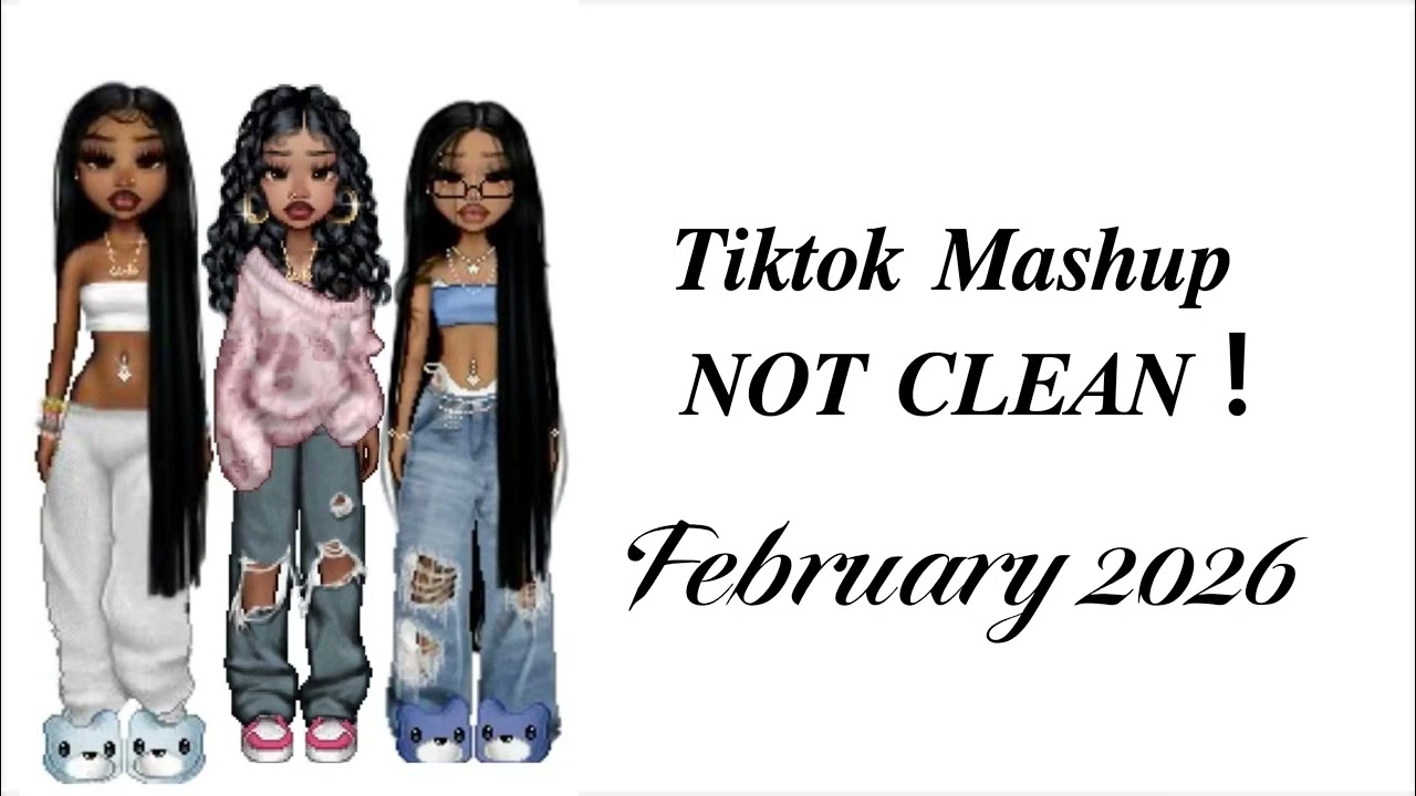 Tiktok Mashup NOT CLEAN February 2026 