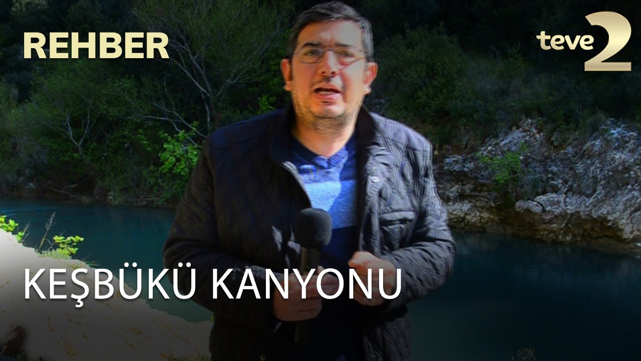 Rehber: Keşbükü Kanyonu