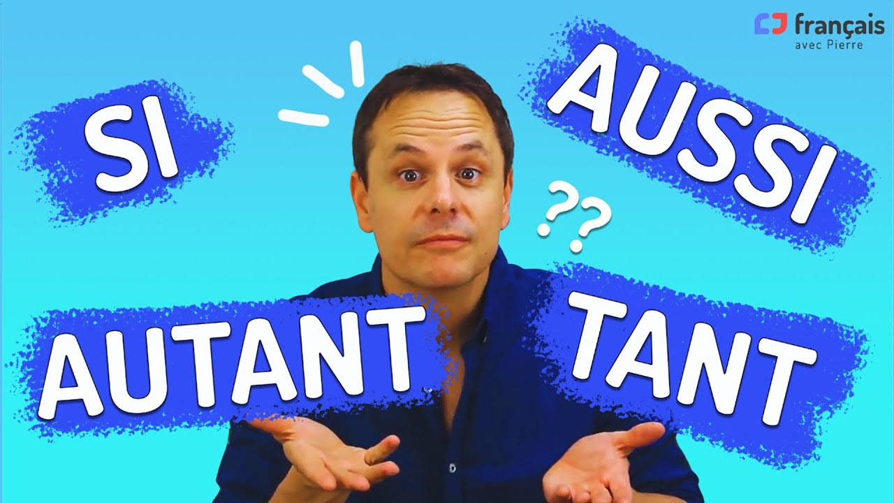 Comment utiliser SI, AUSSI, TANT, AUTANT, TELLEMENT en français? 🤔