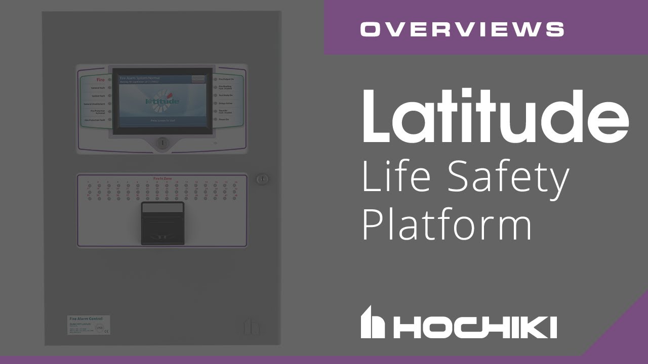 An Introduction to the Latitude Life Safety Platform from Hochiki Europe