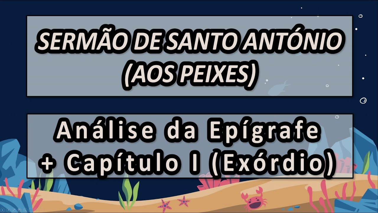 4 - 'SERMÃO DE SANTO ANTÓNIO (AOS PEIXES) - Epígrafe e Capítulo I (Exórdio)