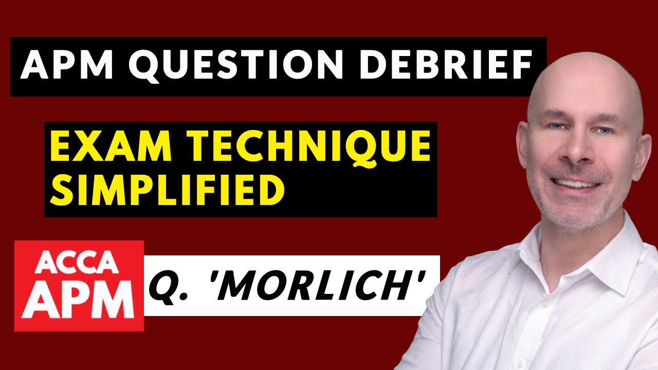 APM Exam Technique SIMPLIFIED | ACCA APM | Question Morlich Debrief