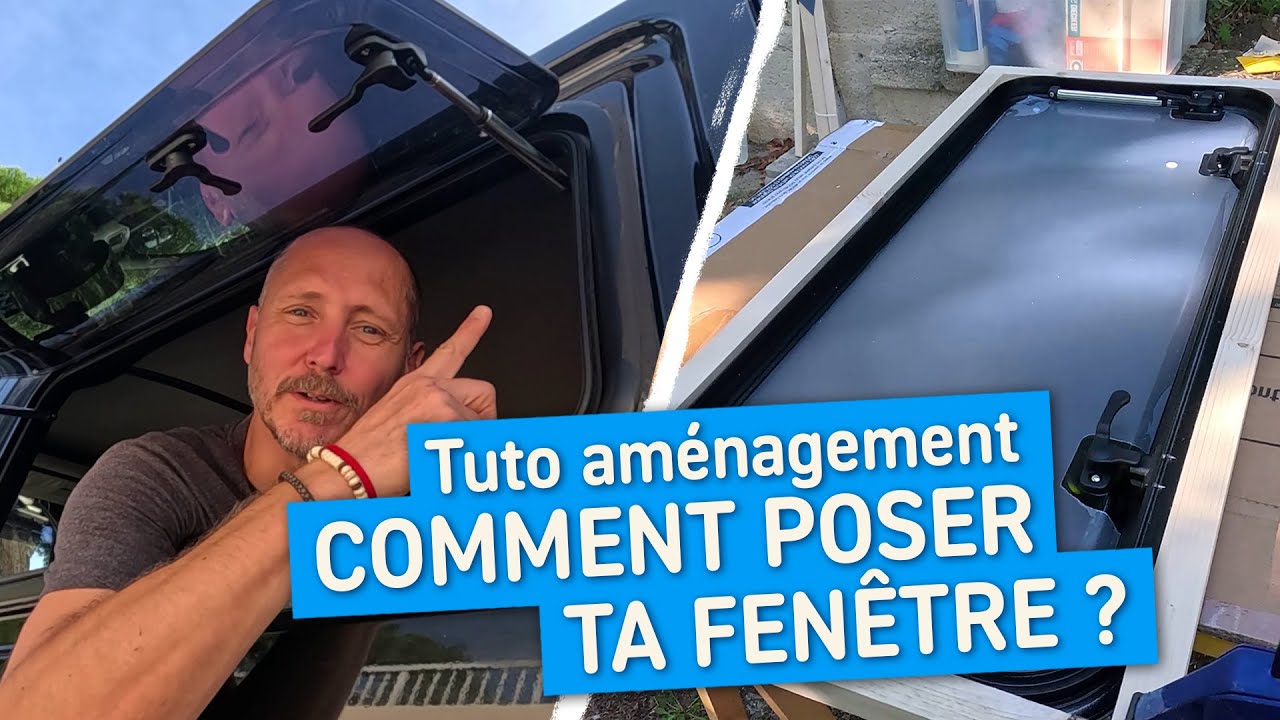 🚚 Van et fourgon aménagé : moins de 10 minutes pour tout savoir sur la pose d'une fenêtre !!! 😜