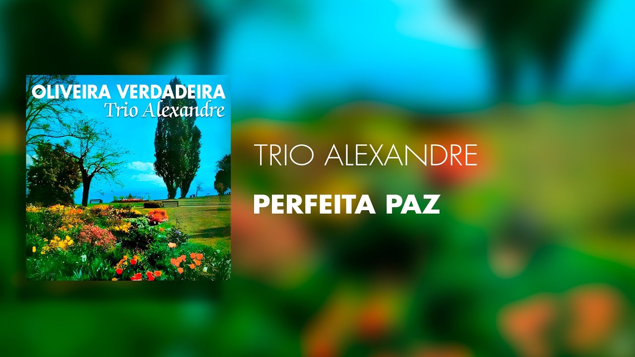 Trio Alexandre - Perfeita Paz (Áudio Oficial)