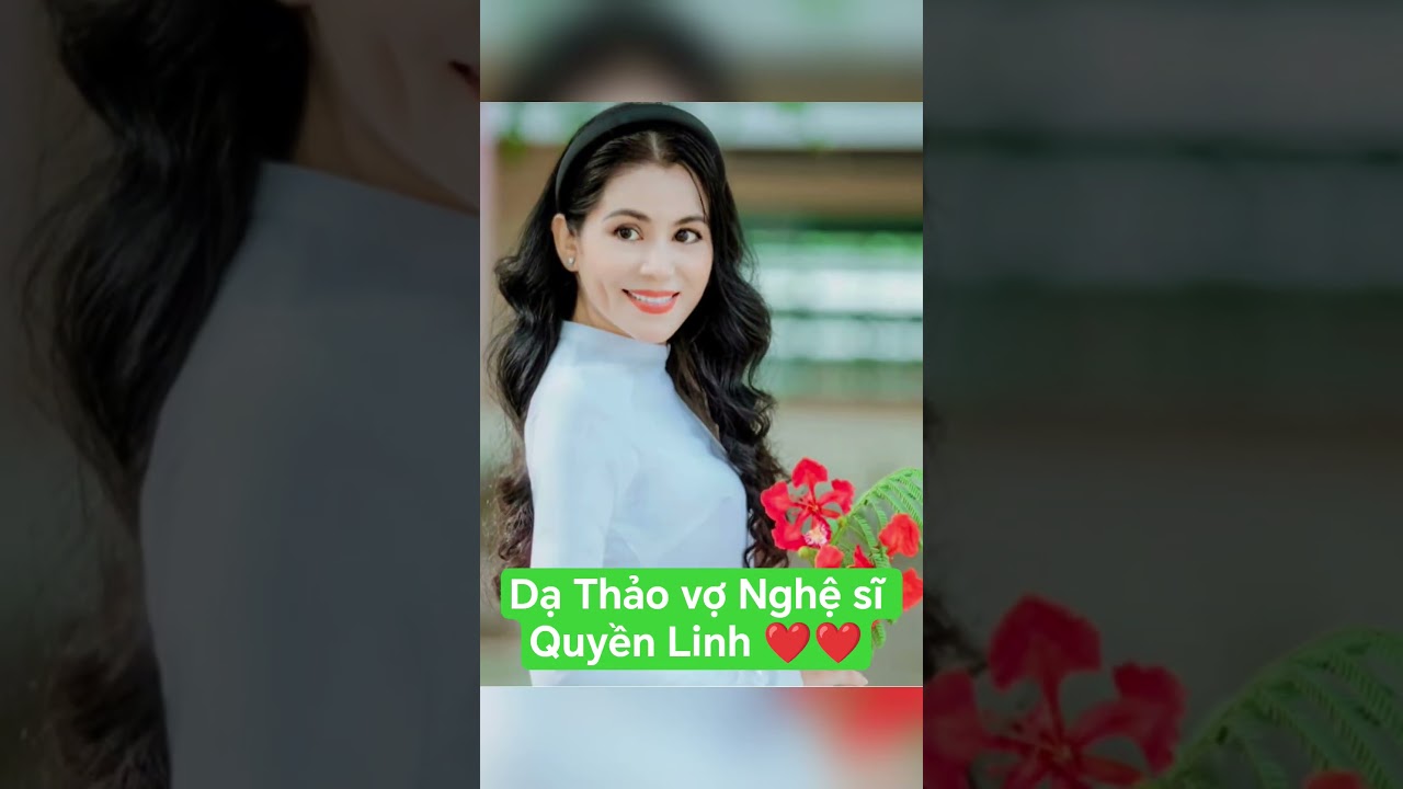 Dạ Thảo vợ Nghệ sĩ Quyền Linh, hạnh phúc bên chồng và các con gái thành đạt, giỏi giang .❤️❤️