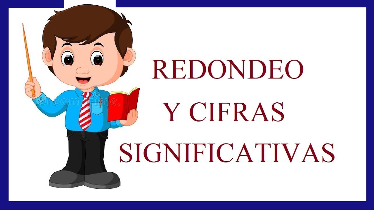 REDONDEO Y CIFRAS SIGNIFICATIVAS -  EJERCICIO RESUELTO 02