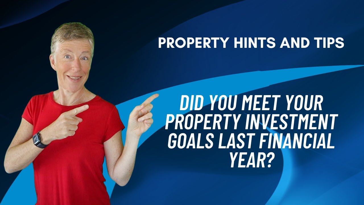 Did you meet your property investment goals last financial year?