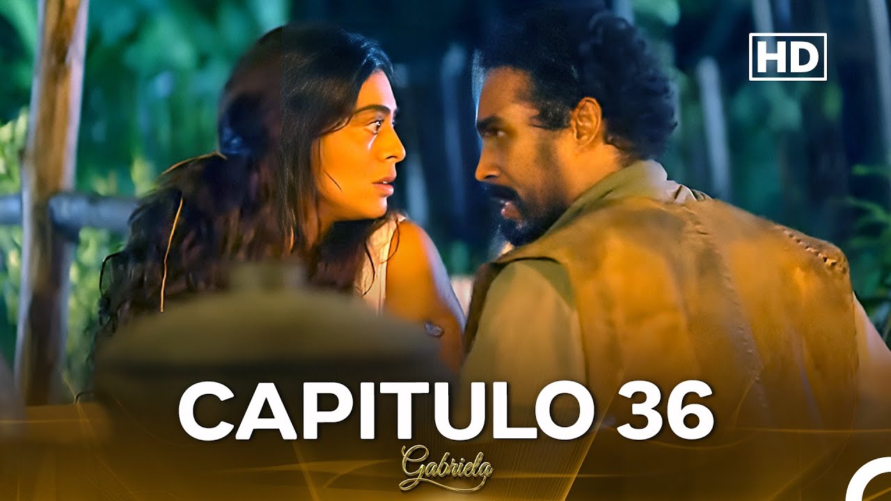 Gabriela Cap&iacute;tulo 36