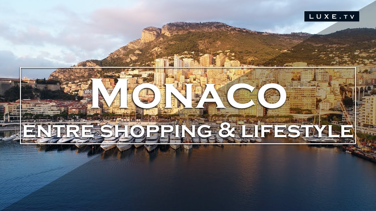 Monaco - Une journée entre shopping et art de vivre - LUXE.TV