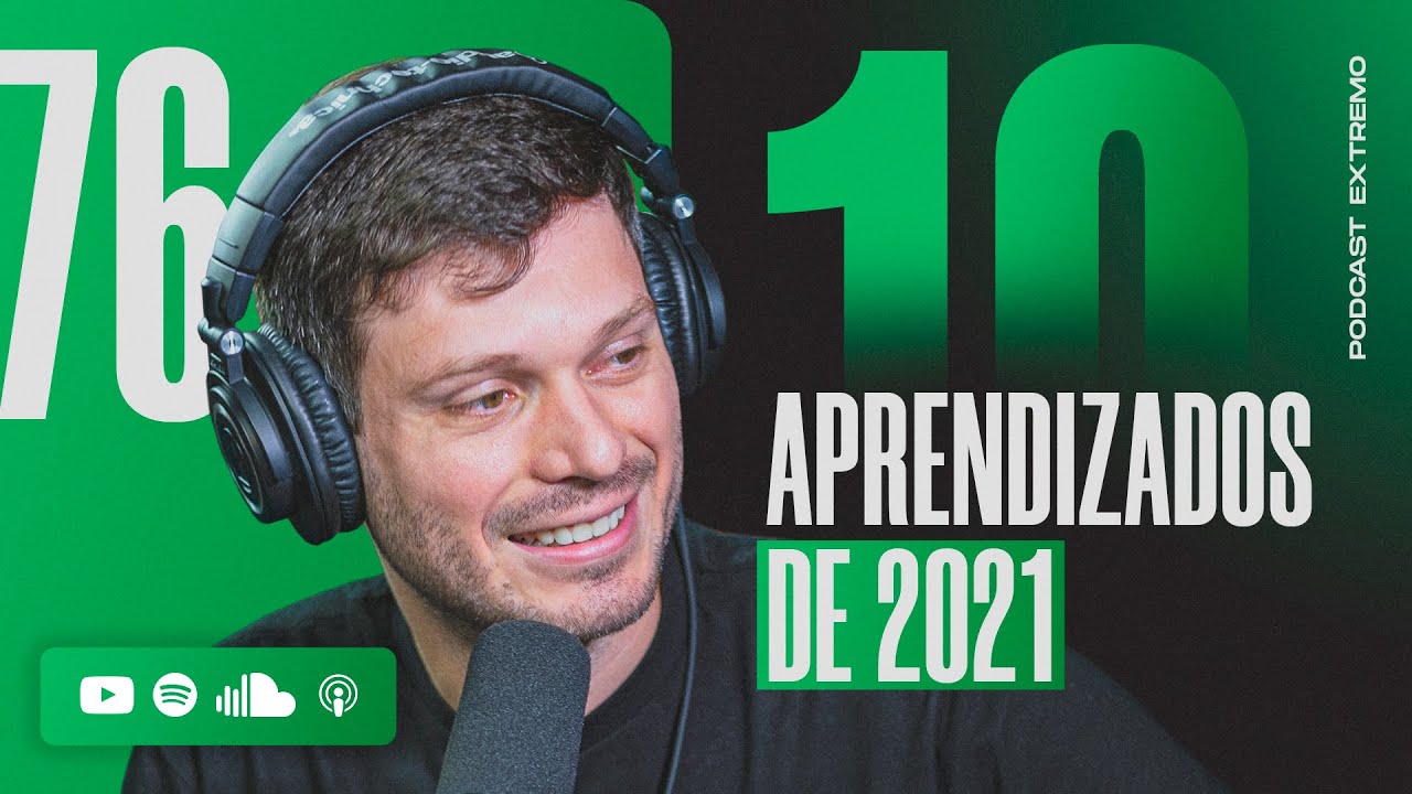 OS MAIORES APRENDIZADOS DE 2021 | PODCAST EXTREMO #76