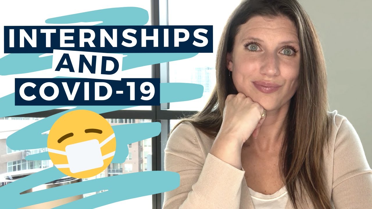 Internships and Coronavirus (COVID-19) - Answering Your Questions & Helping You Navigate Next Steps