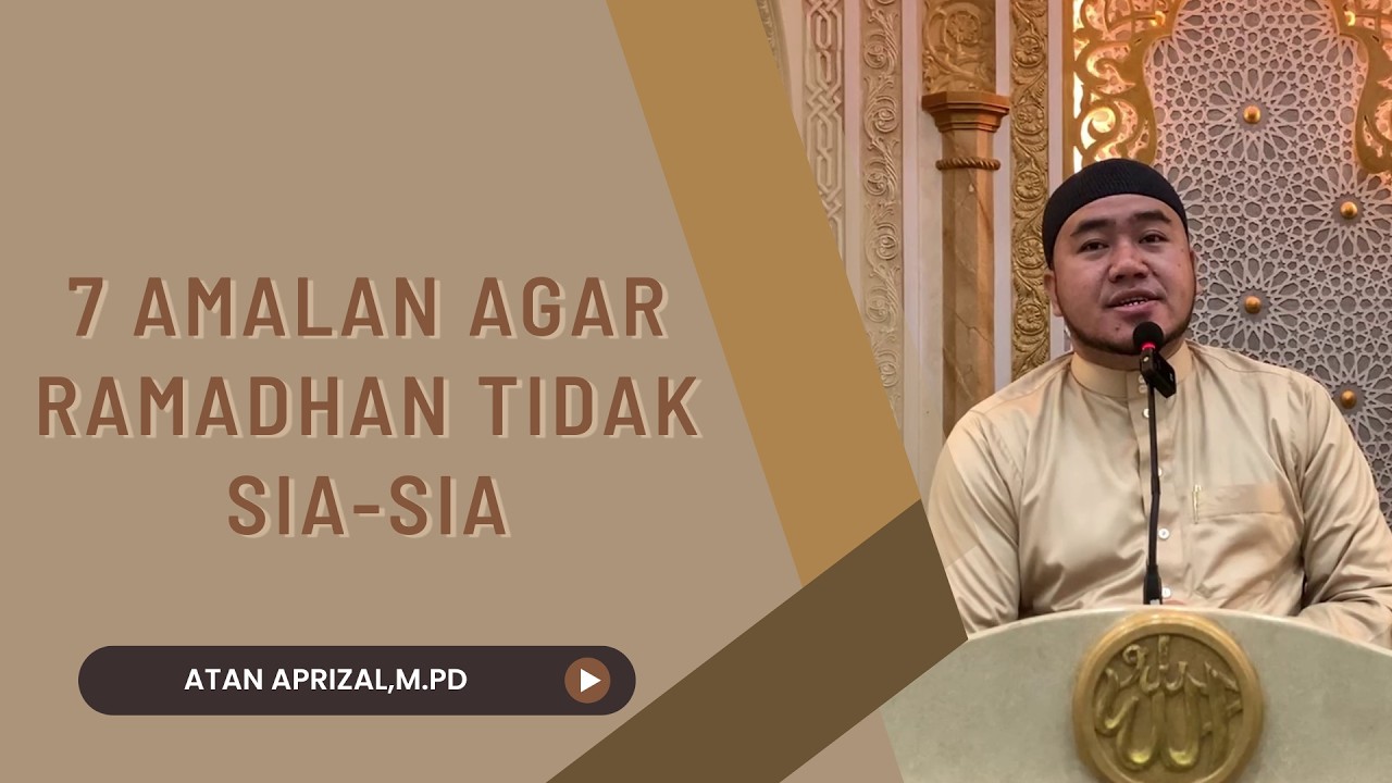 7 Amalan Bermanfaat di Bulan Ramadhan Oleh Atan Aprizal, M.Pd