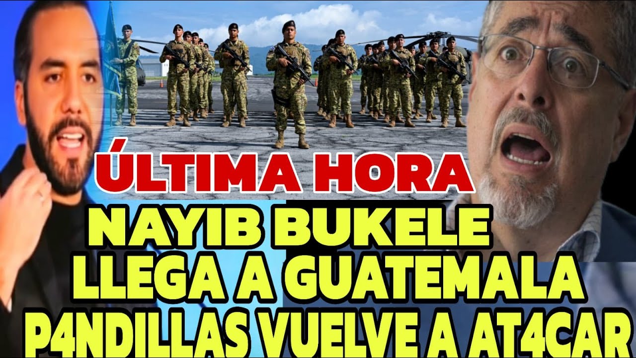 DIOS MIO NAYIB BUKELE LLEGA A GUATEMALA , P4NDILLAS VUELVEN A AT4CAR POLICIAS