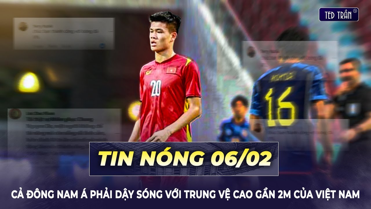 Cả Đông Nam Á dậy sóng với trung vệ cao gần 2m mới 18 tuổi của Việt Nam | Tin nóng 6/2