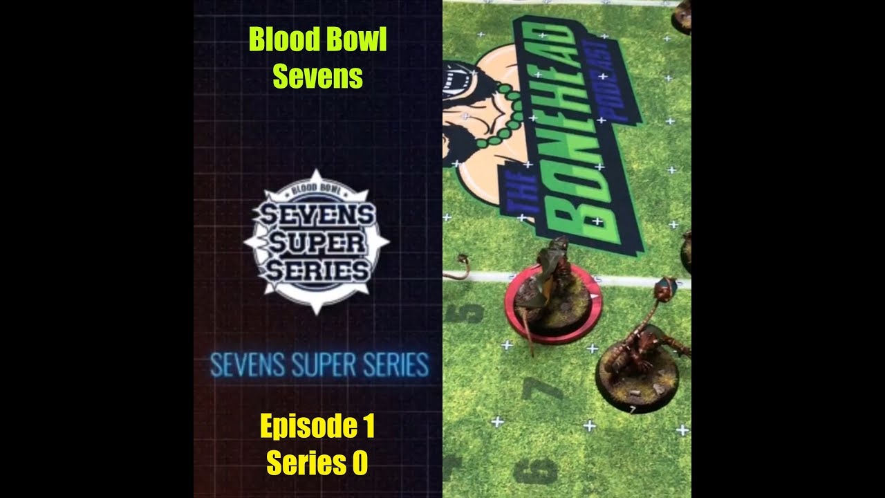 Sevens Super Series S0E1 (Tabletop Blood Bowl Sevens)