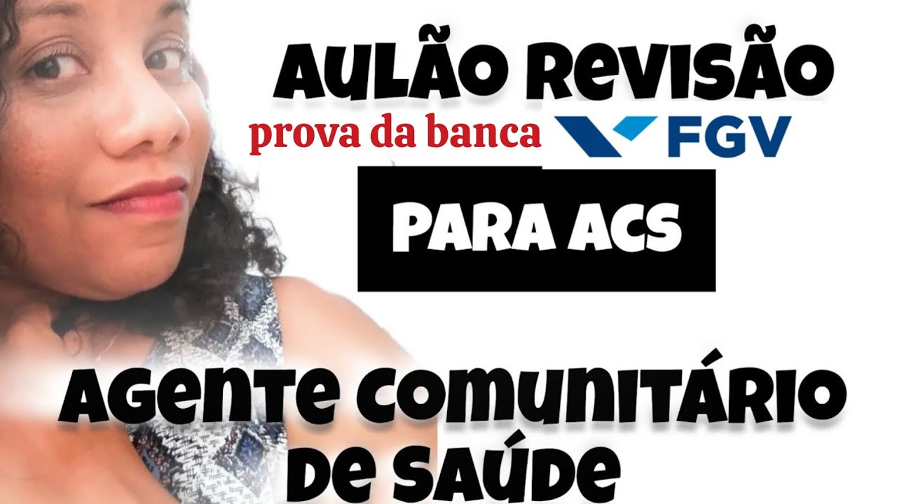 AULÃO REVISÃO PARA AGENTE COMUNITÁRIO DE SAÚDE -ACS - BANCA FGV