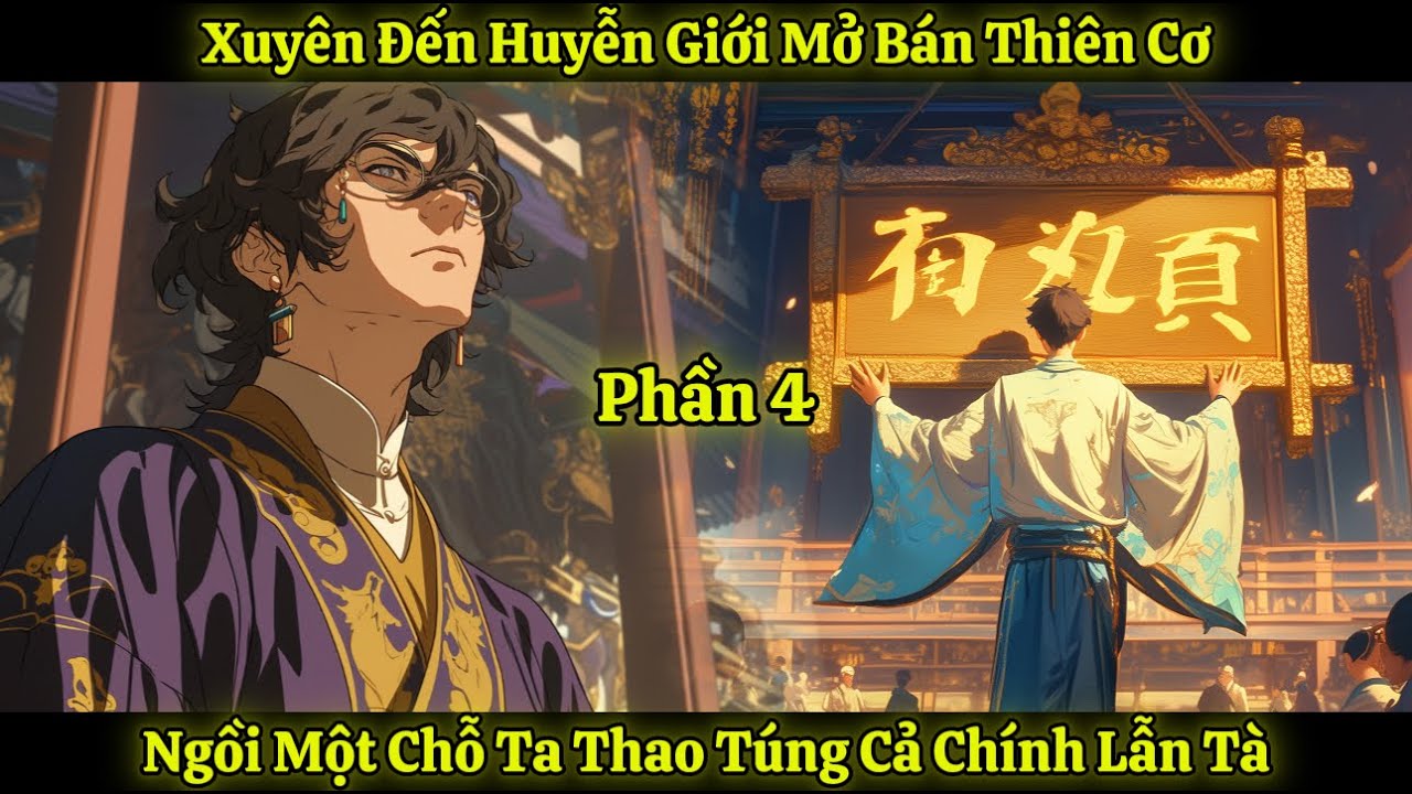 Xuyên Đến Huyễn Giới Mở Bán Thiên Cơ, Ngồi Một Chỗ Ta Thao Túng Cả Chính Lẫn Tà | Phần 4