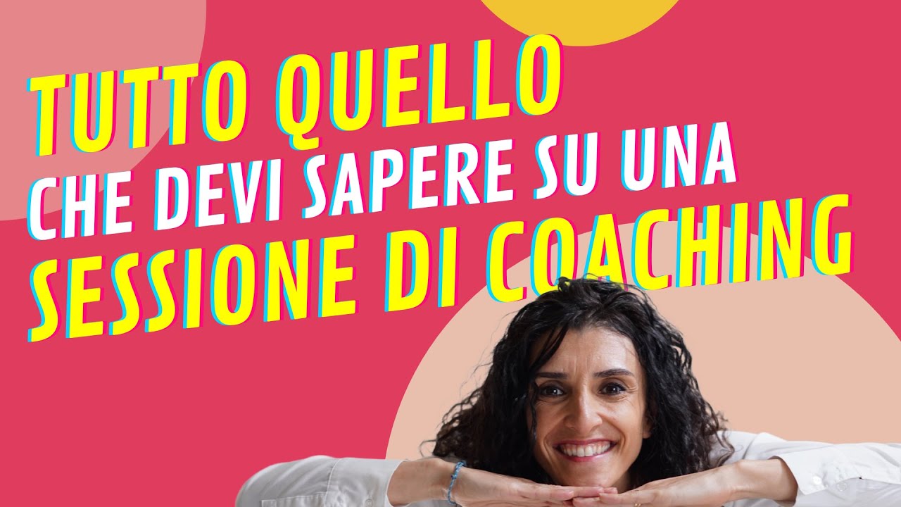 Tutto quello che devi sapere su una SESSIONE DI COACHING