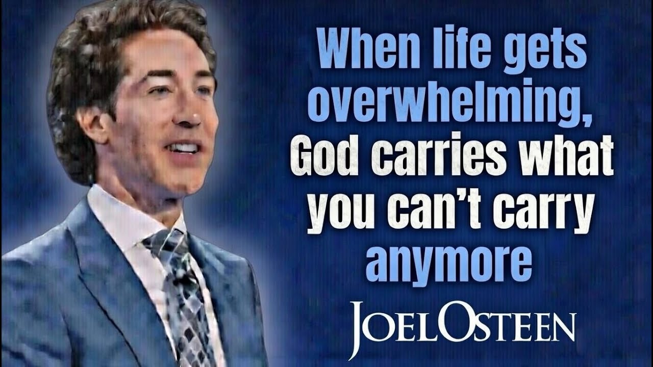 When Life Gets Overwhelming, GOD Carries What You Can’t Carry Anymore !! Speech By JOEL OSTEEN